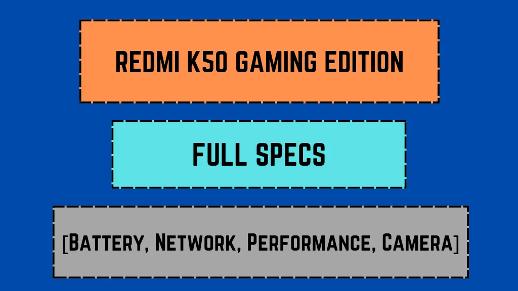 Redmi K50 Gaming Edition: Full Specs [Battery, Network, Performance, Camera]